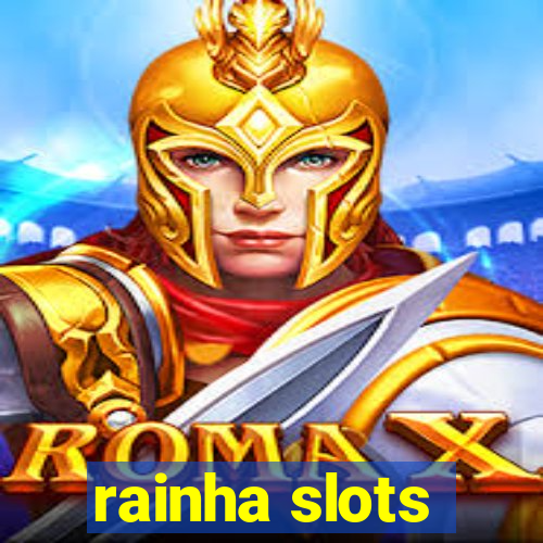 rainha slots