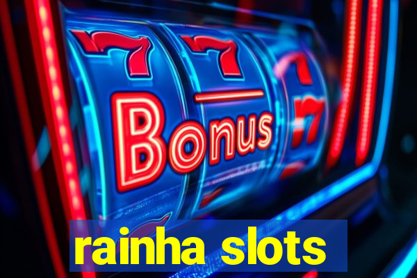 rainha slots