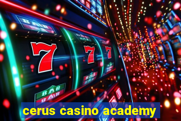 cerus casino academy