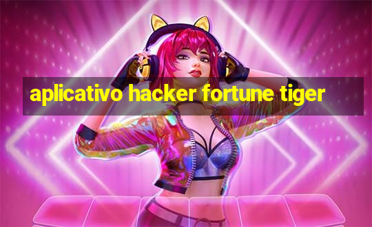 aplicativo hacker fortune tiger