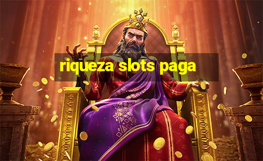 riqueza slots paga