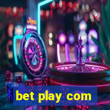 bet play com