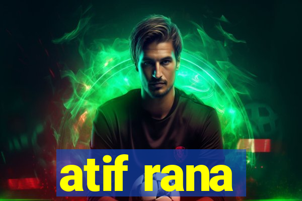 atif rana