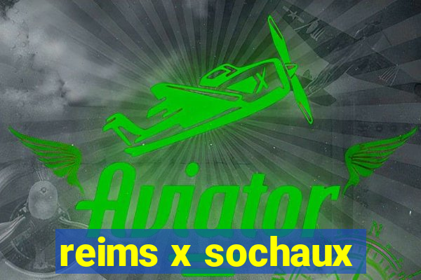 reims x sochaux