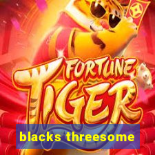 blacks threesome