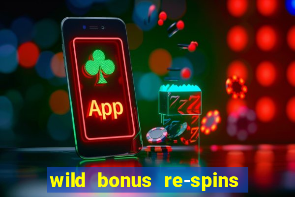 wild bonus re-spins slot free play