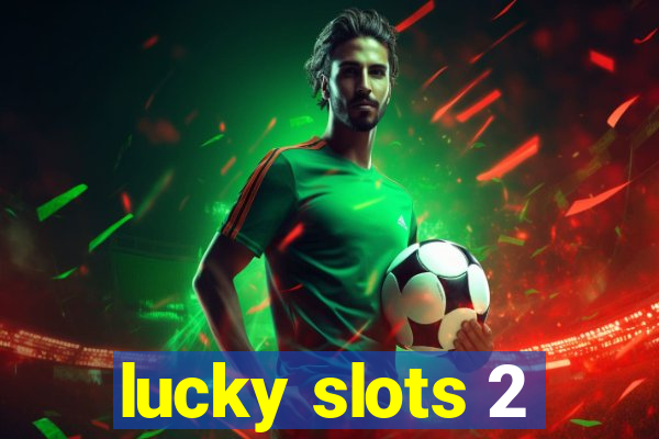 lucky slots 2