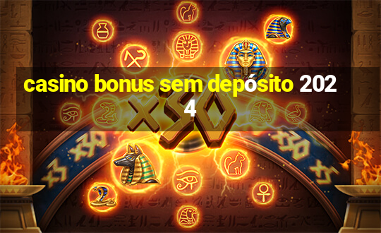 casino bonus sem depósito 2024