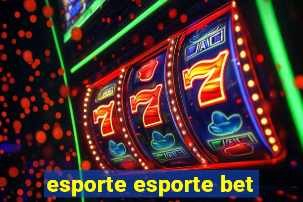 esporte esporte bet