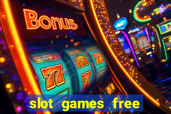 slot games free with bonus