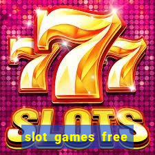 slot games free with bonus