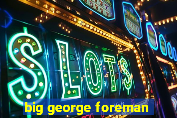 big george foreman