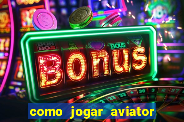 como jogar aviator na betano