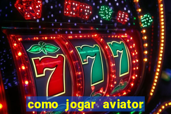 como jogar aviator na betano