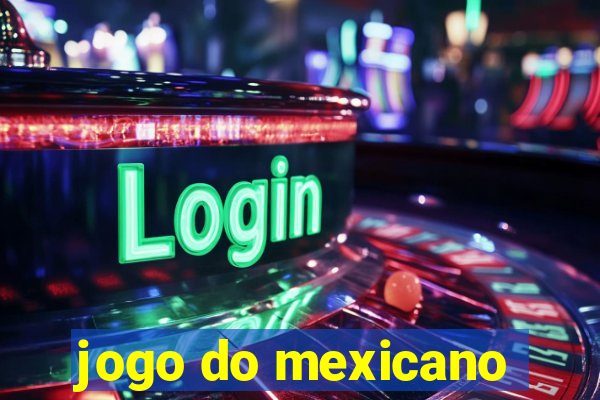 jogo do mexicano