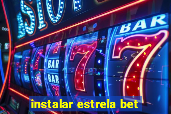 instalar estrela bet