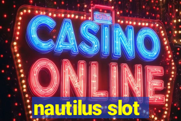 nautilus slot