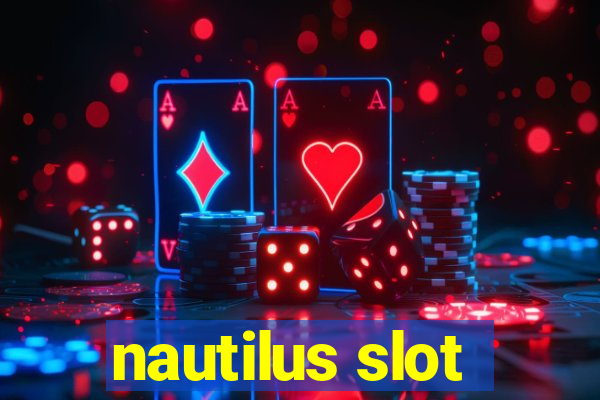 nautilus slot