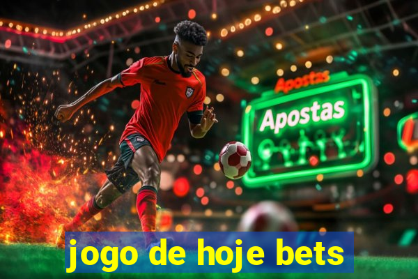 jogo de hoje bets