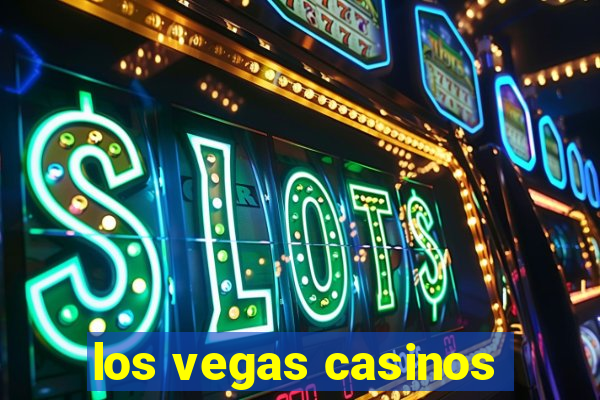 los vegas casinos