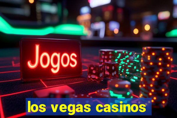 los vegas casinos