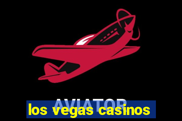 los vegas casinos