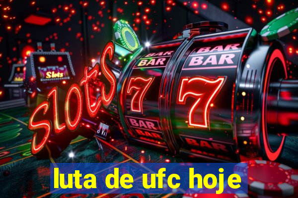 luta de ufc hoje