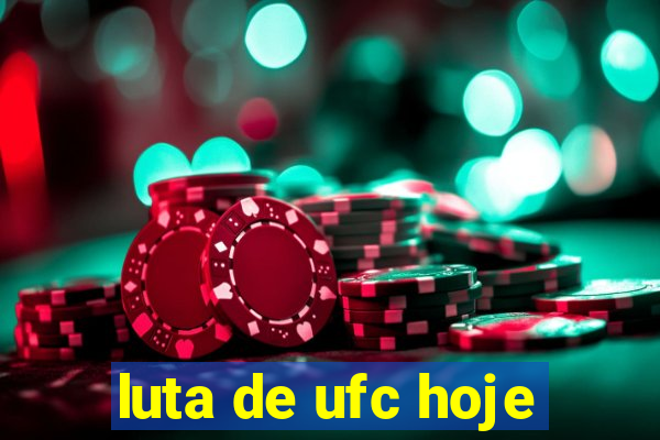 luta de ufc hoje