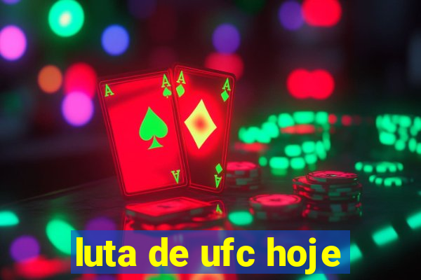 luta de ufc hoje