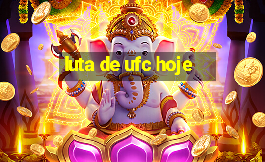 luta de ufc hoje