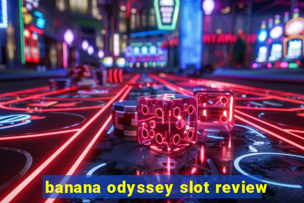 banana odyssey slot review