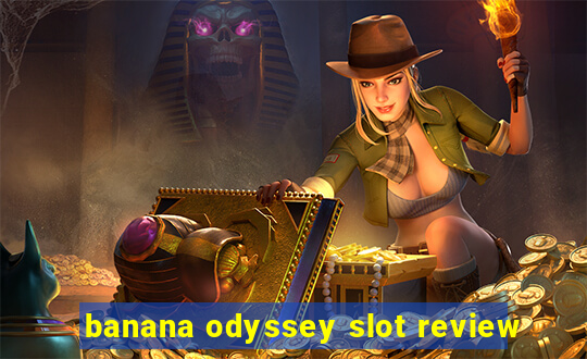 banana odyssey slot review