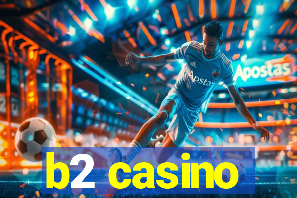 b2 casino