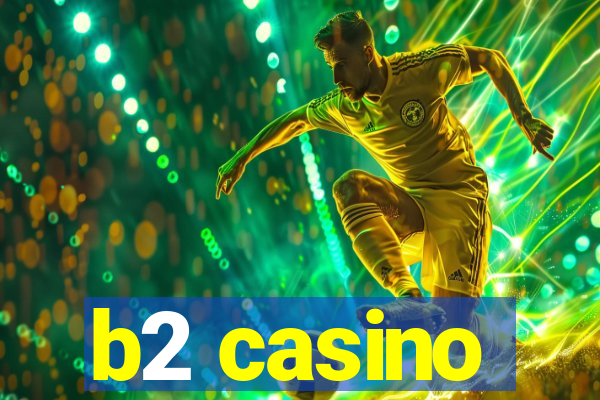 b2 casino