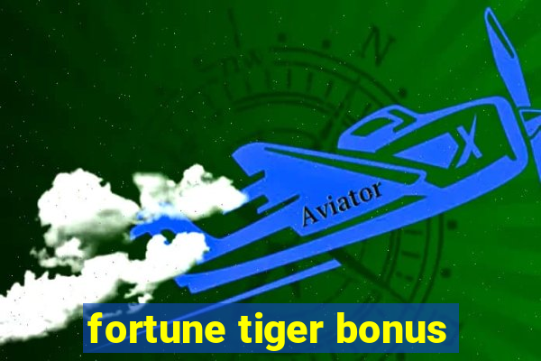 fortune tiger bonus