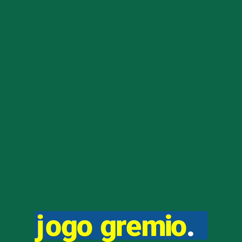 jogo gremio.