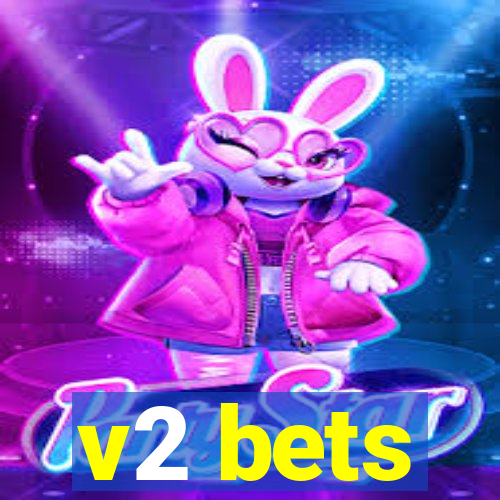 v2 bets