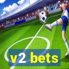 v2 bets