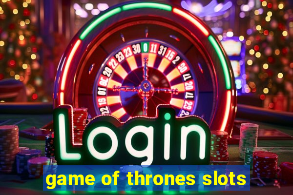 game of thrones slots