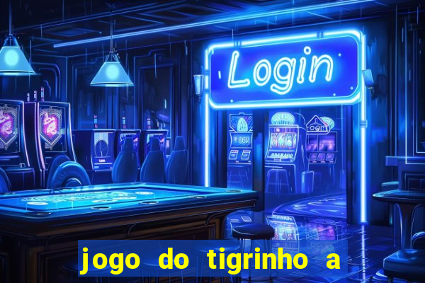 jogo do tigrinho a partir de 1 real