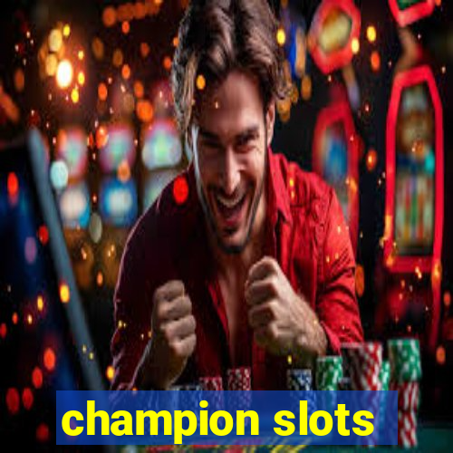 champion slots