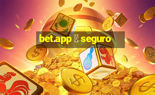 bet.app 茅 seguro