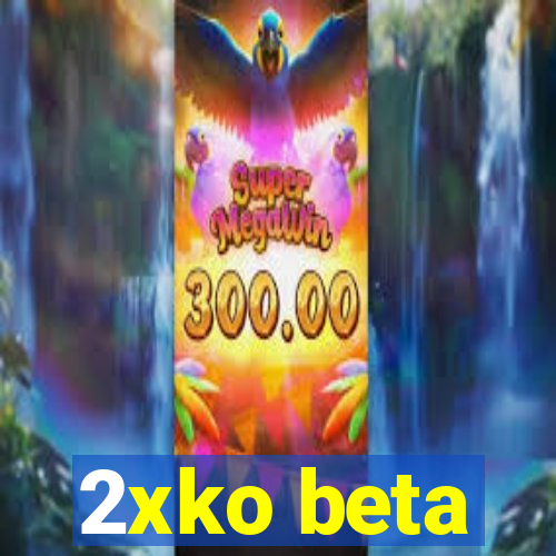 2xko beta