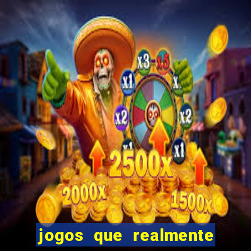 jogos que realmente ganham dinheiro de verdade