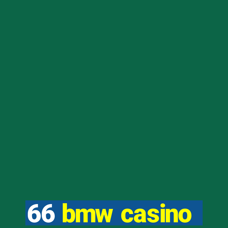 66 bmw casino