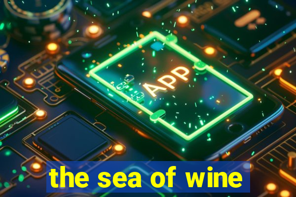 the sea of wine