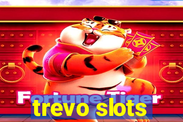 trevo slots