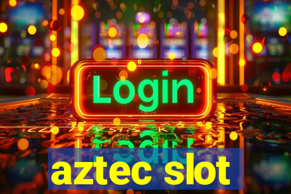 aztec slot