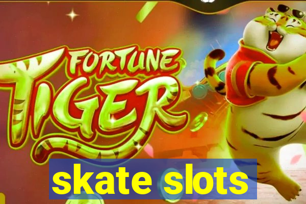 skate slots