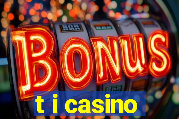 t i casino